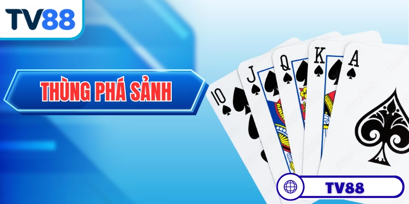 Thùng Phá Sảnh - Giải Thích Ý Nghĩa Và Độ Mạnh Trong Poker